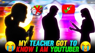 My Teacher Got To Know I Am A YouTuber 🥲💔 || What was Her reaction?😳