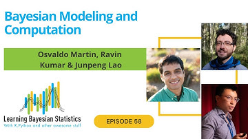 #58 Bayesian Modeling and Computation, with Osvaldo Martin, Ravin Kumar and Junpeng Lao