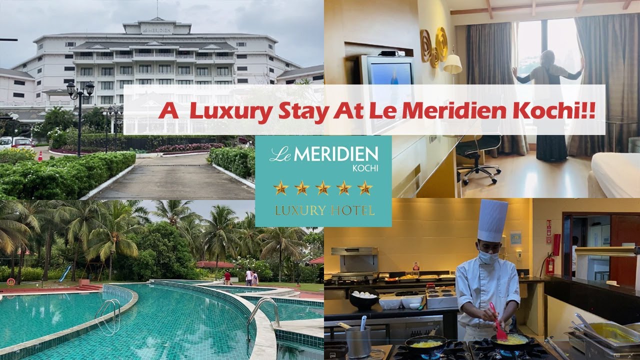 A DAY AT LE MERIDIAN KOCHI FULL TOUR 5 STAR LUXURY HOTEL BUFFET A DAY AT LE MERIDIAN KOCHI FULL TOUR 5 STAR LUXURY HOTEL BUFFET