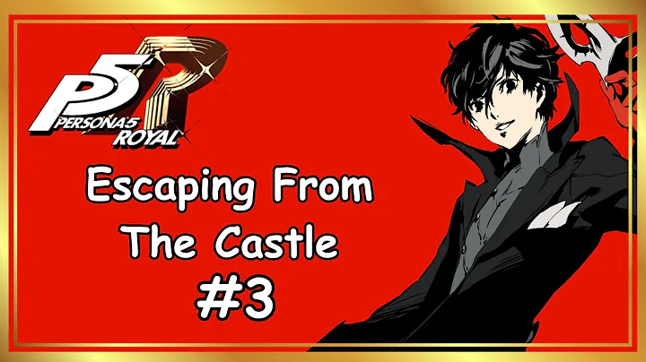 Persona 5 Royal - Escaping From The Castle - Part 3