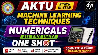 🔥 Machine Learning Techniques Complete Numerical Revision | Units 1-5 &amp; PYQs | Gateway Classes