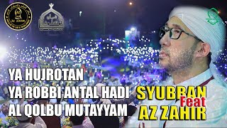 Download Lagu AZ ZAHIR Ft SYUBBANUL MUSLIMIN YA HUJROTAN YA ROBBI ANTAL HADI AL QOLBU MUTAYYAM MP3