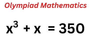 Math Olympiad Problem x^3+x=350 |  You Should Learn This Trick!!!