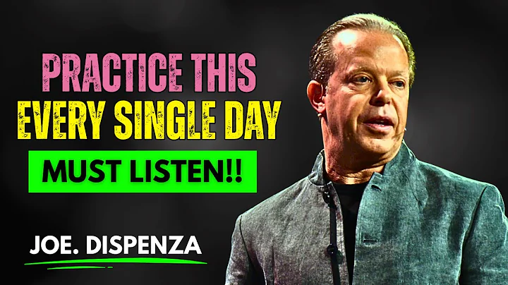PRACTICE THIS every single day - Joe Dispenza