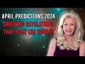 April predictions 2024 shocking revelations that rock the world