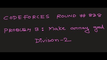 Codeforces Round #838 Div : 2( Problem B : Make array good )