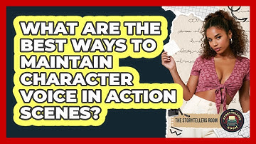 What Are The Best Ways To Maintain Character Voice In Action Scenes? - The Storytellers Room