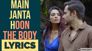 Main Janta Hoon Lyrics Video - The Body | Rishi K, Emraan H, Vedhika, Sobhita | Jubin N, Shamir T