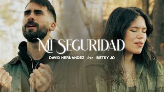Mi Seguridad - David Hernández ft. Betsy Jo (Videoclip Oficial)