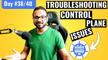 Day 38/40 - Troubleshooting control plane failure in kubernetes