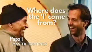 PAPAJI  Where Does the I Come From? (Master Pointings to the Truth)