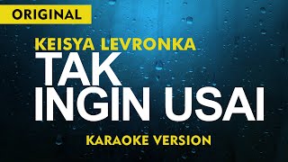 TAK INGIN USAI - KEISYA LEVRONKA ( KARAOKE - LIRIK )