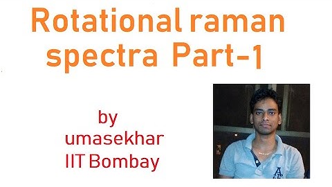 Rotational raman spectra for linear molecules Part-1