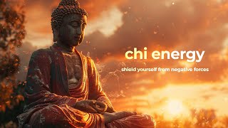 Empower Your Chi Energy: Shield Yourself from Negative Forces | Positivity