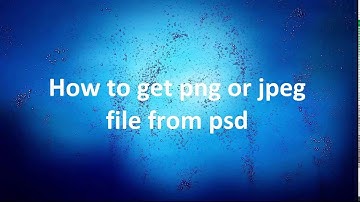 How to get png or jpeg file from psd Photoshop | How to Make a Transparent PNG