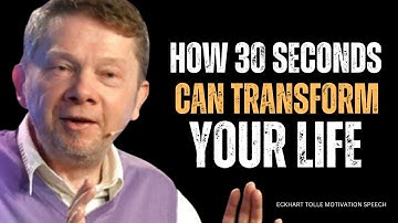 How 30 Seconds Can Transform Your Life | Eckhart Tolle