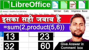 libreoffice calc | what is libreoffice calc | =sum(2,product(5,6 |calc tutorial | libreoffice |