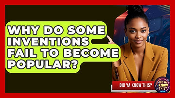 Why Do Some Inventions Fail to Become Popular? - Did Ya Know This