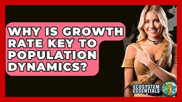 Why Is Growth Rate Key To Population Dynamics? - Ecosystem Essentials