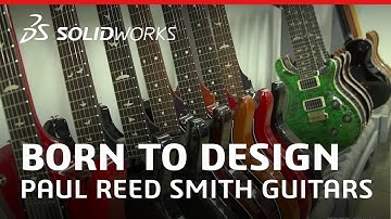 Born to Design: Paul Reed Smith Guitars - Innovating Custom Guitar Designs - SOLIDWORKS