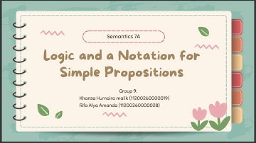 Group 9 Semantics (7A) - Logic and A notation for Simple Propositions