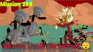 Mission 288 Survive until the Sunset |attu gaming world| Stick War Legacy