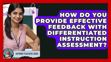 How Do You Provide Effective Feedback With Differentiated Instruction Assessment?