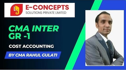 CMA INTER GROUP-1 COST ACCOUNTING BY. CMA RAHUL GULATI
