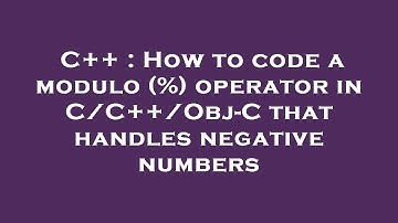 C++ : How to code a modulo (%) operator in C/C++/Obj-C that handles negative numbers