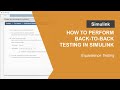 How to Perform Back-to-Back Testing in Simulink