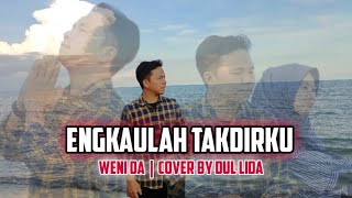 ENGKAULAH TAKDIRKU (Weni DA) Cover by DUL LIDA || Berikan aku hatimu berikan aku cintamu