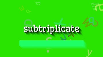 How to say "subtriplicate"! (High Quality Voices)