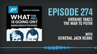 Ukraine Takes the War to Putin. General Jack Keane Explains | WHAT THE HELL