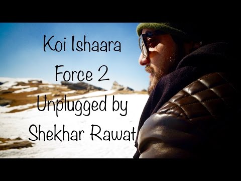 koi-ishaara-|-force-2-|-t-series-|-unplugged-by-shekhar-rawat