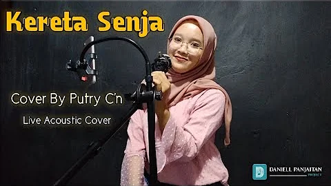 KERETA SENJA - Cover By Putry C'n (Live Acoustic Cover) Daniell Panjaitan
