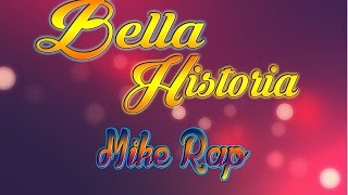 Video thumbnail of "Mike Rap - ♥Bella historia♥ (Video Lyric) [2016]"