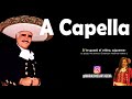 Vicente Fernández - Esas Flores (A Capella)