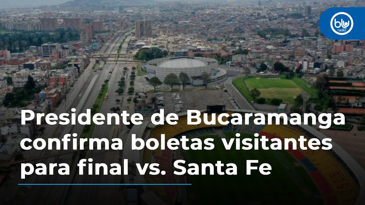 Presidente de Bucaramanga confirma boletas visitantes para final vs ...