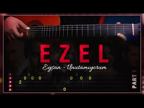 EZEL - GİTAR TAB (Eyşan - Unutamıyorum) Ezel Dizi Müziği Gitar