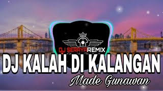 DJ - KALAH DIKALANGAN - Dj Seraya Remix