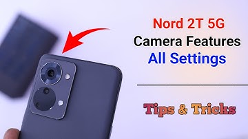 OnePlus Nord 2T Camera Settings | Features | Hidden Tips & Tricks