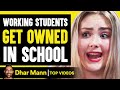 Working Students Get Owned In School | Dhar Mann