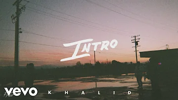 Khalid - Intro (Official Audio)