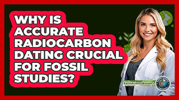 Why Is Accurate Radiocarbon Dating Crucial For Fossil Studies? - Earth Science Answers