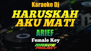 Karaoke Dj Haruskah Aku Mati Arief Female Key By Masde Project