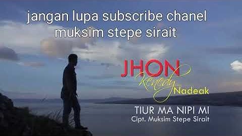 Tiur ma nipimi.jhon kenedy nadeak. cipt.muksim stepe sirait