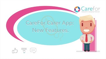 CareFor Carer App - Latest Features