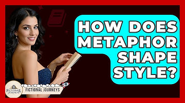 How Does Metaphor Shape Style? - Fictional Journeys