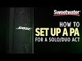 How to Set Up a PA System for Solo/Duo Acts