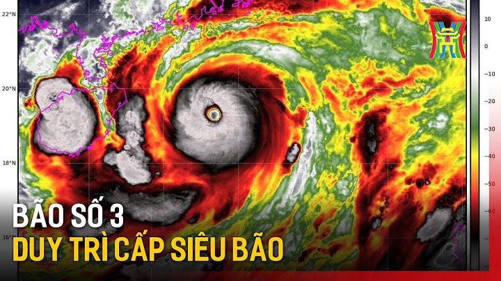 Bão số 3 tiếp tục duy trì cấp siêu bão | Tin tức